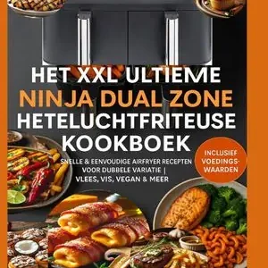 Het XXL Ultieme Ninja Dual Zone Heteluchtfriteuse Kookboek Favoriet