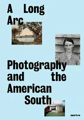 A Long Arc: Photography and the American South Beperkte Voorraad