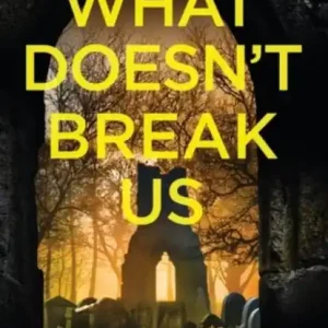 What Doesn't Break Us Direct Beschikbaar