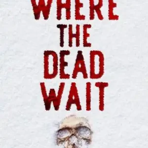 Where the Dead Wait Op = Op