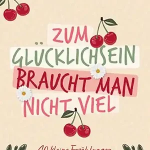 Zum Glücklichsein braucht man nicht viel Meest Verkocht