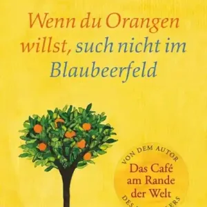 Wenn du Orangen willst, such nicht im Blaubeerfeld Voordeelprijs