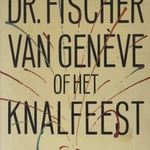 Dr. Fischer van Geneve, of Het knalfeest Lage Kosten