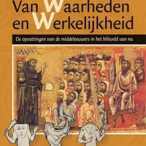 Voordeelprijs Middeleeuwse studies en bronnen 128 –  Van waarheden en werkelijkheid